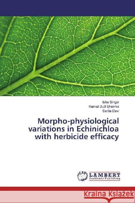 Morpho-physiological variations in Echinichloa with herbicide efficacy Singal, Ishu; Sharma, Kamal Dutt; Devi, Sarita 9783330004504