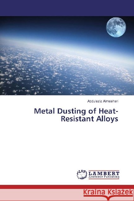 Metal Dusting of Heat-Resistant Alloys Almeshari, Abdulaziz 9783330004825