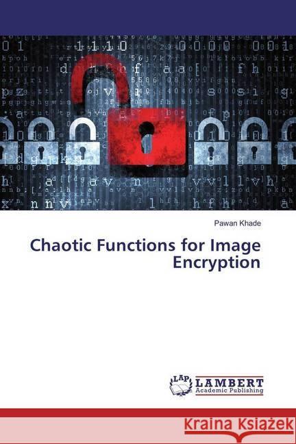 Chaotic Functions for Image Encryption Khade, Pawan 9783330004993