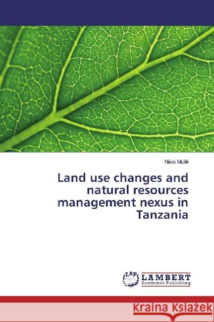 Land use changes and natural resources management nexus in Tanzania Malik, Nico 9783330005372