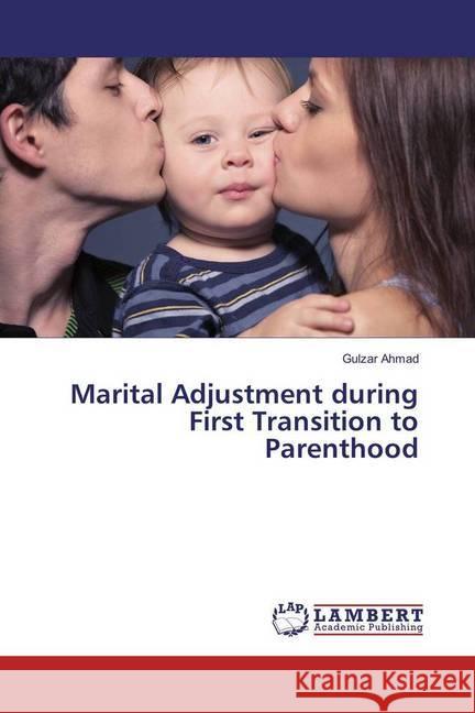 Marital Adjustment during First Transition to Parenthood Ahmad, Gulzar 9783330005808