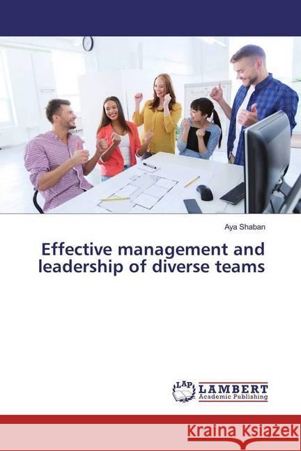 Effective management and leadership of diverse teams Shaban, Aya 9783330006195