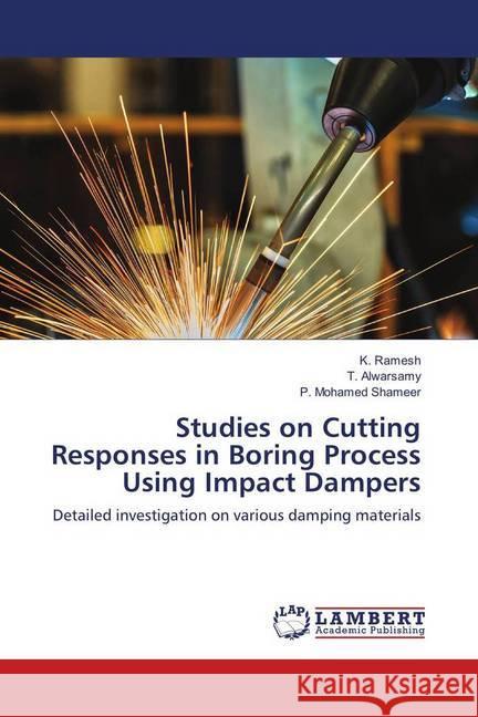 Studies on Cutting Responses in Boring Process Using Impact Dampers : Detailed investigation on various damping materials Ramesh, K.; Alwarsamy, T.; Mohamed Shameer, P. 9783330006478