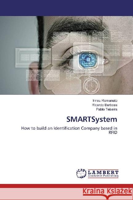 SMARTSystem : How to build an Identification Company based in RFID Romanato, Irineu; Barbosa, Ricardo; Teixeira, Pablo 9783330006607