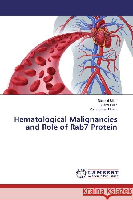 Hematological Malignancies and Role of Rab7 Protein Ullah, Naveed; Ullah, Sami; Idrees, Muhammad 9783330006997