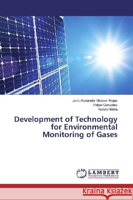 Development of Technology for Environmental Monitoring of Gases Malaver Rojas, Jairo Alexander; González, Felipe; Motta, Nunzio 9783330007833