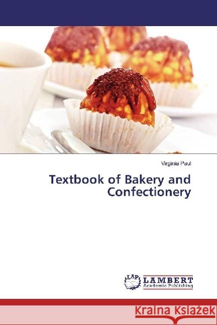 Textbook of Bakery and Confectionery Paul, Virginia 9783330008151 LAP Lambert Academic Publishing