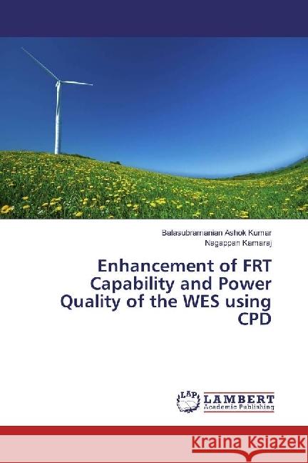 Enhancement of FRT Capability and Power Quality of the WES using CPD Ashok Kumar, Balasubramanian; Kamaraj, Nagappan 9783330008588