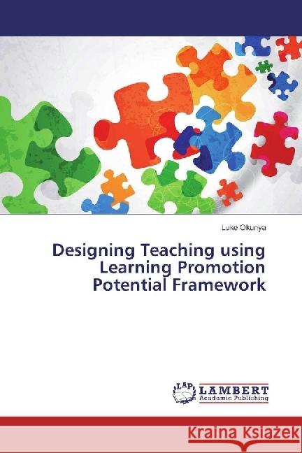 Designing Teaching using Learning Promotion Potential Framework Okunya, Luke 9783330009066 LAP Lambert Academic Publishing