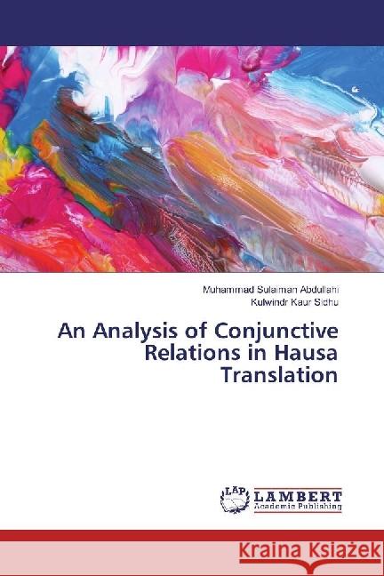 An Analysis of Conjunctive Relations in Hausa Translation Sulaiman Abdullahi, Muhammad; Kaur Sidhu, Kulwindr 9783330009080