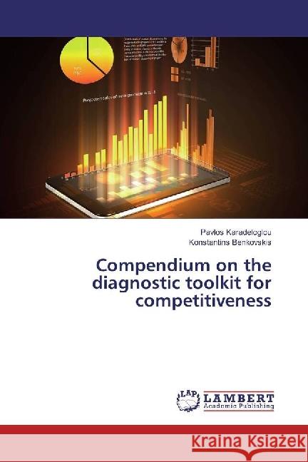 Compendium on the diagnostic toolkit for competitiveness Karadeloglou, Pavlos; Benkovskis, Konstantins 9783330009608 LAP Lambert Academic Publishing