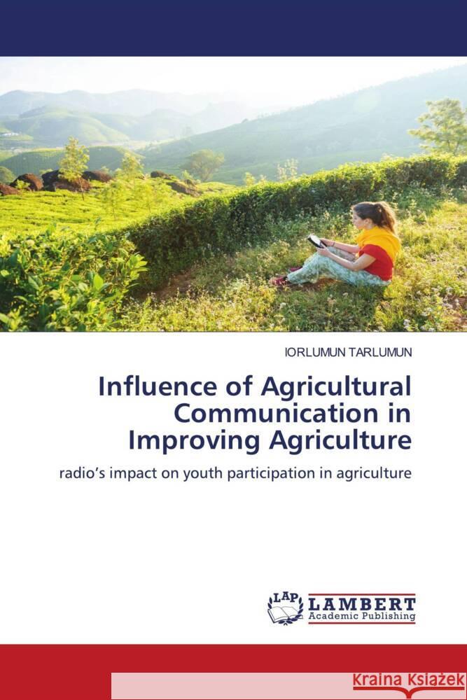 Influence of Agricultural Communication in Improving Agriculture Tarlumun, Iorlumun 9783330009769