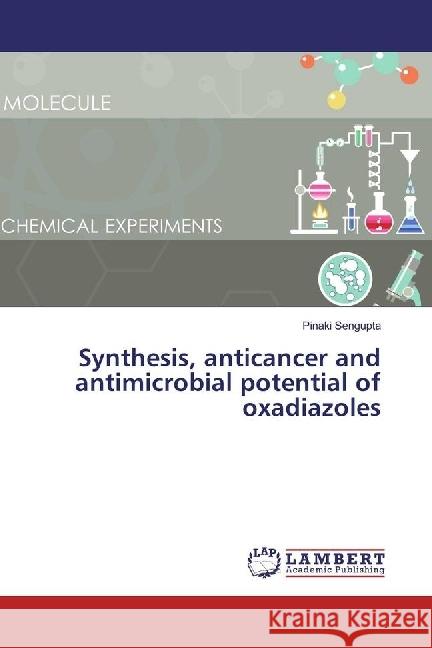 Synthesis, anticancer and antimicrobial potential of oxadiazoles Sengupta, Pinaki 9783330010062 LAP Lambert Academic Publishing