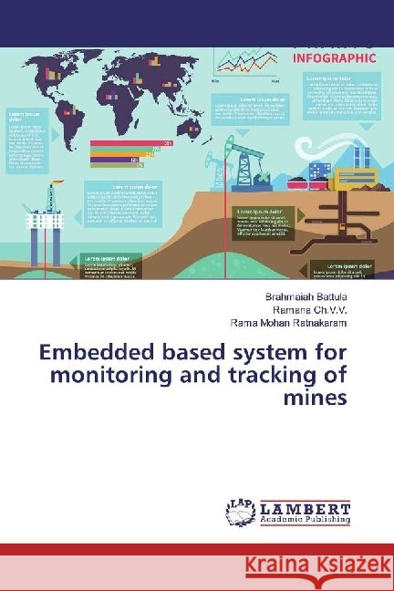 Embedded based system for monitoring and tracking of mines Battula, Brahmaiah; Ch.V.V., Ramana; Ratnakaram, Rama Mohan 9783330010086