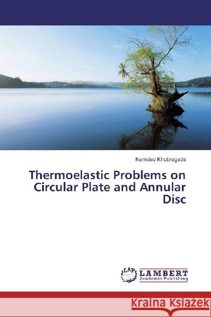 Thermoelastic Problems on Circular Plate and Annular Disc Khobragade, Namdeo 9783330010185