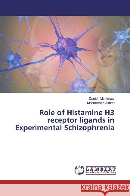 Role of Histamine H3 receptor ligands in Experimental Schizophrenia Mahmood, Danish; Akhtar, Mohammad 9783330010369