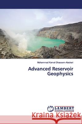 Advanced Reservoir Geophysics Ghassem-Alaskari, Mohammad Kamal 9783330010680