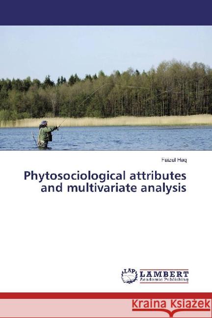 Phytosociological attributes and multivariate analysis Haq, Faizul 9783330010970 LAP Lambert Academic Publishing