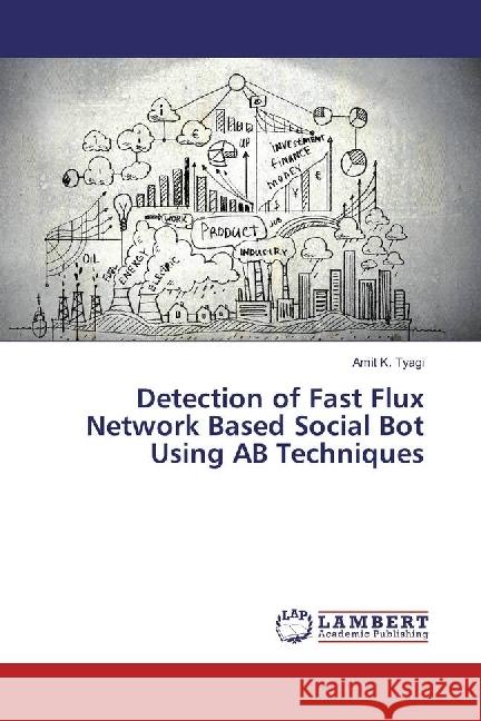 Detection of Fast Flux Network Based Social Bot Using AB Techniques Tyagi, Amit K. 9783330011250