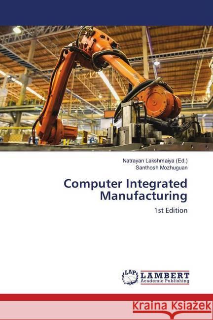 Computer Integrated Manufacturing : 1st Edition Mozhuguan, Santhosh 9783330011465