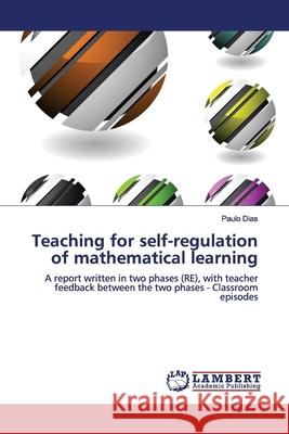 Teaching for self-regulation of mathematical learning Dias, Paulo 9783330012103