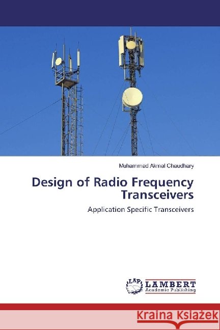 Design of Radio Frequency Transceivers : Application Specific Transceivers Chaudhary, Muhammad Akmal 9783330012592