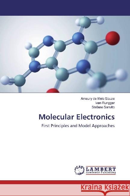 Molecular Electronics : First Principles and Model Approaches Souza, Amaury de Melo; Rungger, Ivan; Sanvito, Stefano 9783330013469