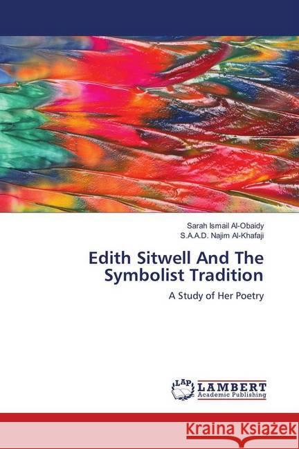 Edith Sitwell And The Symbolist Tradition : A Study of Her Poetry Ismail Al-Obaidy, Sarah; Al-Khafaji, S.A.A.D. Najim 9783330013476