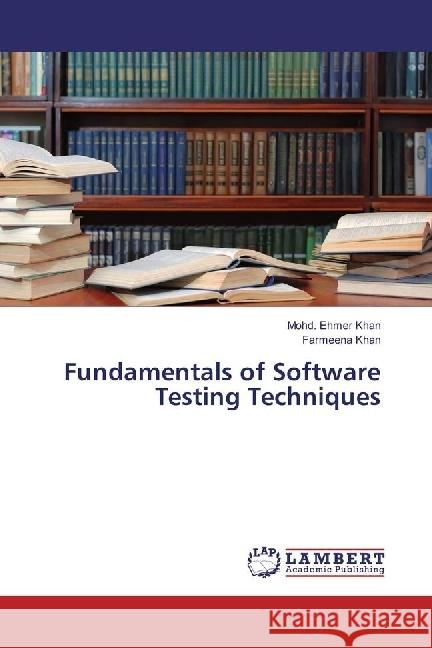 Fundamentals of Software Testing Techniques Khan, Mohd. Ehmer; Khan, Farmeena 9783330014381