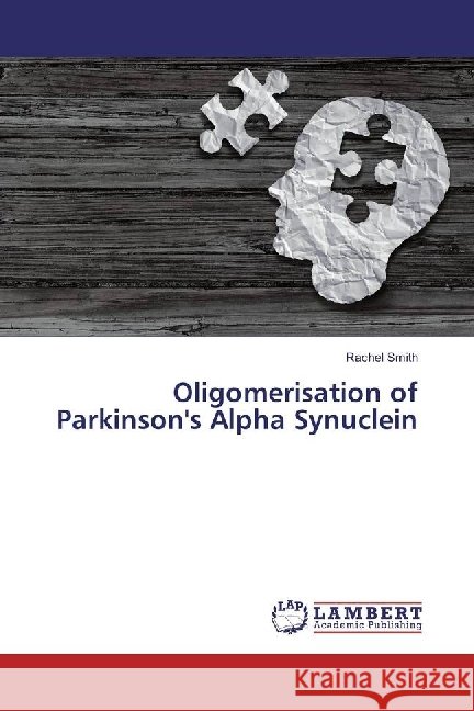 Oligomerisation of Parkinson's Alpha Synuclein Smith, Rachel 9783330015326