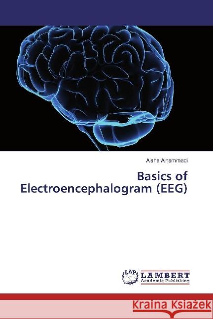 Basics of Electroencephalogram (EEG) Alhammadi, Aisha 9783330015364