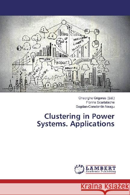 Clustering in Power Systems. Applications Scarlatache, Florina; Neagu, Bogdan-Constantin 9783330015456