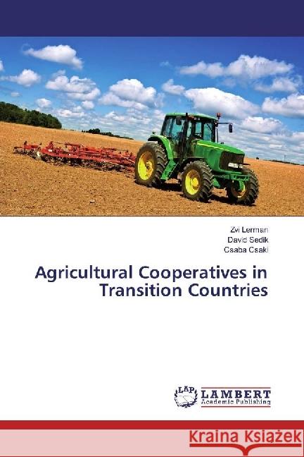 Agricultural Cooperatives in Transition Countries Lerman, Zvi; Sedik, David; Csaki, Csaba 9783330015685 LAP Lambert Academic Publishing