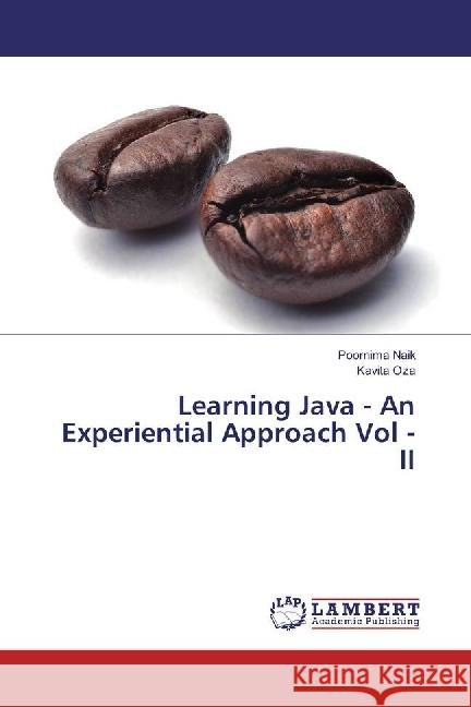 Learning Java - An Experiential Approach Vol - II Naik, Poornima; Oza, Kavita 9783330015982