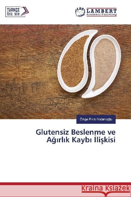 Glutensiz Beslenme ve Ag rl k Kayb liskisi H d moglu, Özge P nar 9783330016606 LAP Lambert Academic Publishing