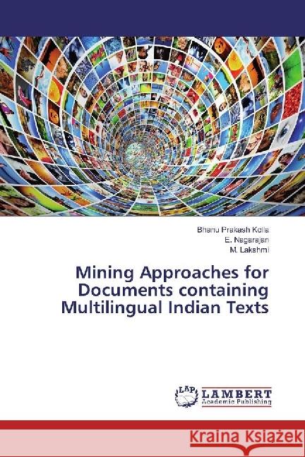 Mining Approaches for Documents containing Multilingual Indian Texts Kolla, Bhanu Prakash; Nagarajan, E.; Lakshmi, M. 9783330016910