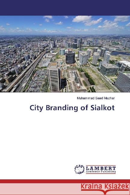 City Branding of Sialkot Mazhar, Muhammad Saad 9783330016972