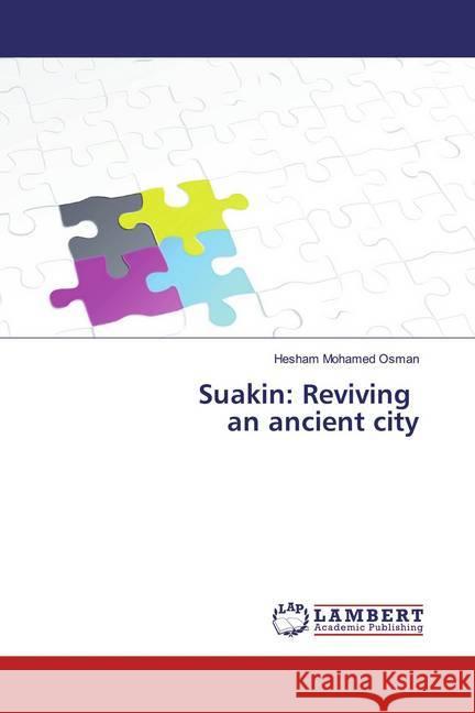 Suakin: Reviving an ancient city Mohamed Osman, Hesham 9783330017054 LAP Lambert Academic Publishing