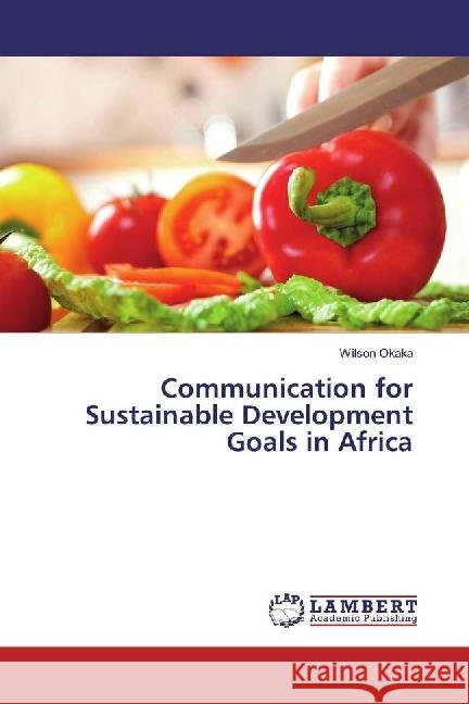 Communication for Sustainable Development Goals in Africa Okaka, Wilson 9783330017108