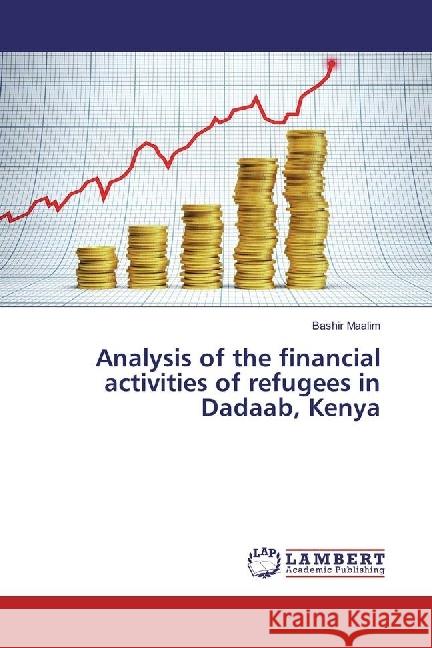 Analysis of the financial activities of refugees in Dadaab, Kenya Maalim, Bashir 9783330017665