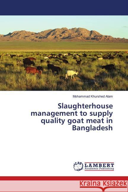 Slaughterhouse management to supply quality goat meat in Bangladesh Alam, Mohammad Khurshed 9783330017702