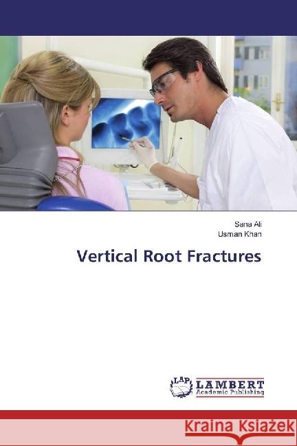 Vertical Root Fractures Ali, Sana; Khan, Usman 9783330017870