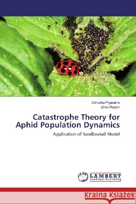 Catastrophe Theory for Aphid Population Dynamics : Application of Swallowtail Model Piyaratne, Dimuthu; Huiyan, Zhao 9783330018174