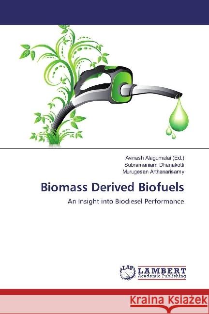 Biomass Derived Biofuels : An Insight into Biodiesel Performance Dhanakotti, Subramaniam; Arthanarisamy, Murugesan 9783330018488