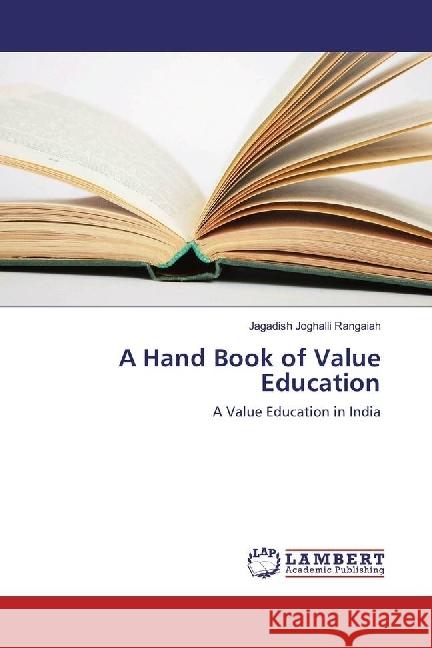 A Hand Book of Value Education : A Value Education in India Joghalli Rangaiah, Jagadish 9783330018525