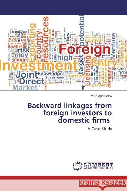 Backward linkages from foreign investors to domestic firms : A Case Study Apostolov, Mico 9783330018587