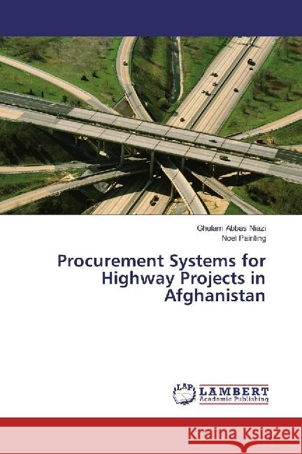 Procurement Systems for Highway Projects in Afghanistan Niazi, Ghulam Abbas; Painting, Noel 9783330018907