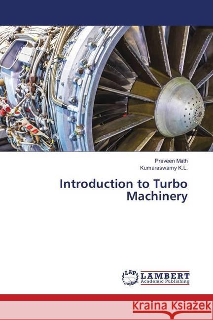 Introduction to Turbo Machinery Math, Praveen; K.L., Kumaraswamy 9783330018983 LAP Lambert Academic Publishing