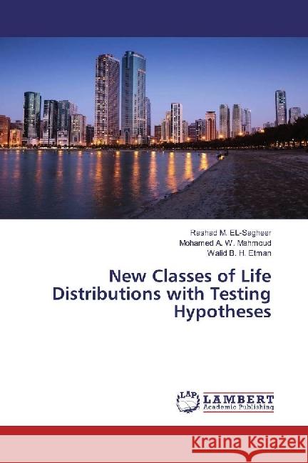 New Classes of Life Distributions with Testing Hypotheses M. EL-Sagheer, Rashad; A. W. Mahmoud, Mohamed; B. H. Etman, Walid 9783330019034