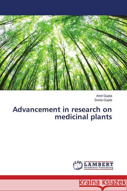 Advancement in research on medicinal plants Gupta, Amit; Gupta, Sonia 9783330019362 LAP Lambert Academic Publishing